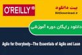 دانلود دوره آموزشی O’Reilly Agile for Everybody—The Essentials of Agile and Lean