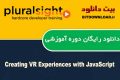 دانلود دوره آموزشی PluralSight Creating VR Experiences with JavaScript