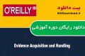 دانلود دوره آموزشی O’Reilly  Evidence Acquisition and Handling
