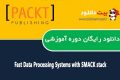 دانلود دوره آموزشی Packt Publishing Fast Data Processing Systems with SMACK stack