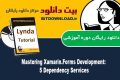 دانلود دوره آموزشی Lynda Mastering Xamarin.Forms Development: 5 Dependency Services