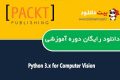 دانلود دوره آموزشی Packt Publishing Python 3.x for Computer Vision