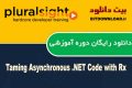 دانلود دوره آموزشی PluralSight Taming Asynchronous .NET Code with Rx