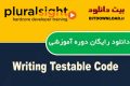 دانلود دوره آموزشی PluralSight Writing Testable Code