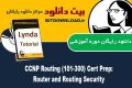 دانلود دوره آموزشی Lynda CCNP Routing (300-101) Cert Prep: Router and Routing Security