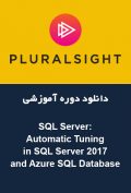 دانلود دوره آموزشی PluralSight – SQL Server: Automatic Tuning in SQL Server 2017 and Azure SQL Database