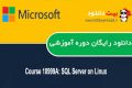 دانلود دوره آموزشی Microsoft Course 10999A: SQL Server on Linux