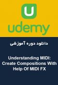 دانلود دوره آموزشی Udemy Understanding MIDI: Create Compositions With Help Of MIDI FX