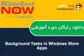 دانلود دوره آموزشی WintellectNow Background Tasks in Windows Store Apps