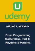 دانلود دوره آموزشی Udemy Drum Programming Masterclass, Part 1: Rhythms & Patterns