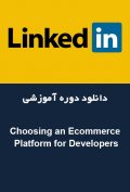 دانلود دوره آموزشی LinkedIn Choosing an Ecommerce Platform for Developers