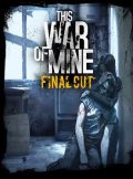 دانلود بازی This War of Mine – Final Cut برای PC – نسخه فشرده فیت گرل