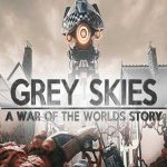 دانلود بازی Grey Skies: A War of the Worlds Story برای PC
